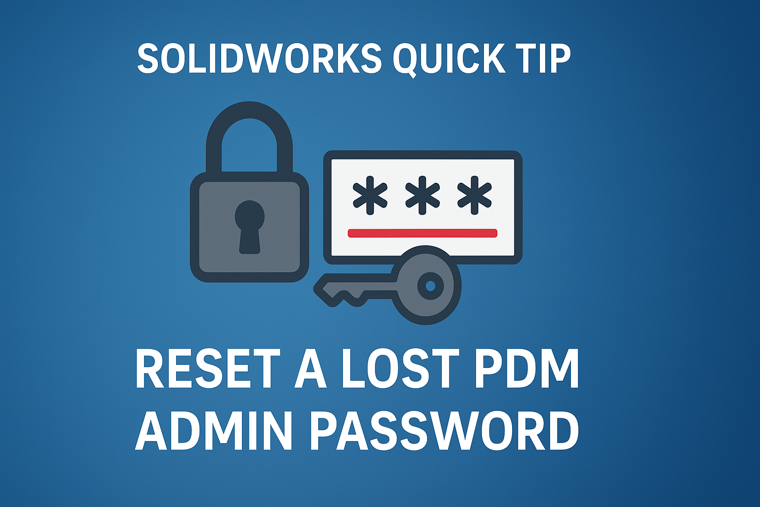Reset a Lost SOLIDWORKS PDM Admin Password