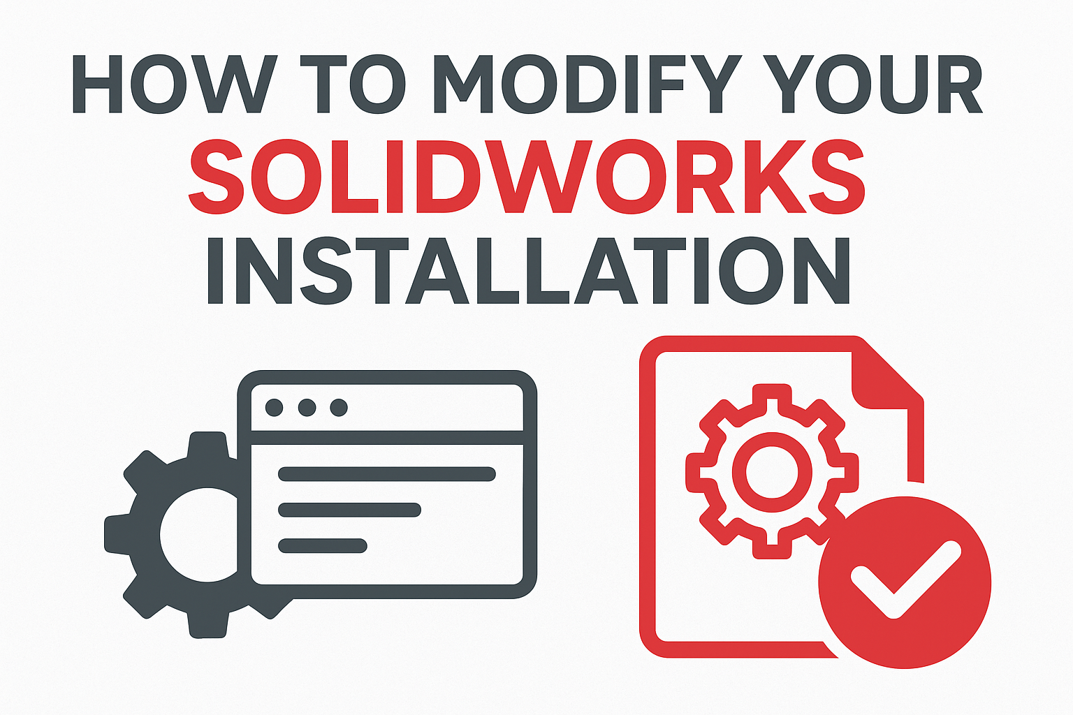 How to Modify Your SOLIDWORKS Installation